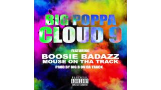 Big Poppa  Cloud 9 Remix feat Boosie BadAzz amp Mouse On Tha Track [upl. by Bellaude]