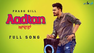 AADTAN  Prabh Gill  Loveholic  Latest Song 2022  New Punjabi Song 2022 [upl. by Alue880]