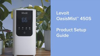 Levoit OasisMist™ 450S Smart Humidifier  Product Setup Guide [upl. by Baxie]