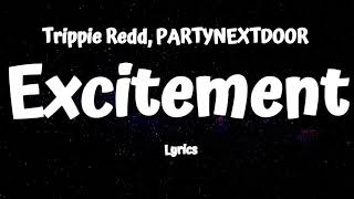 Trippie Redd PARTYNEXTDOOR – Excitement Lyrics [upl. by Demeyer601]