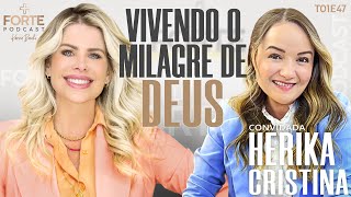 VIVENDO O MILAGRE DE DEUS  HERIKA CRISTINA MAISFORTEPODCAST [upl. by Moule813]