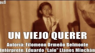 Eduardo Lalo Llanos  Un Viejo Querer Letras [upl. by Winchester39]