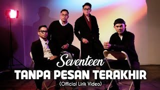 SevenTeen  Tanpa Pesan Terakhir 📝 Lirik dan Exclusive Video 📽️ [upl. by Oirotciv]