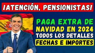 🚨¡ATENCIÓN PENSIONES EN ESPAÑA PAGA EXTRA DE NAVIDAD EN 2024 👉 FECHAS E IMPORTES DE PAGO 💶 [upl. by Juley446]