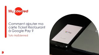 Tuto MyEdenred Comment ajouter ma carte Ticket Restaurant à Google Pay [upl. by Areip336]