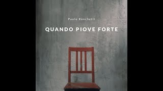 PAOLO RONCHETTI  Cosa Devo Fare QUANDO PIOVE FORTE [upl. by Barthelemy]