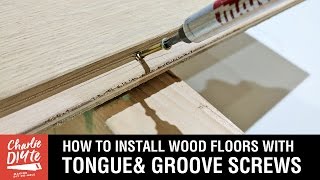 How to Install Wood Floors with Tongue amp Groove Hidden Screws [upl. by Yehus370]