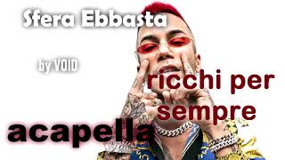 RicchiPerSempre sfera ebbasta ACAPELLA [upl. by Namia130]