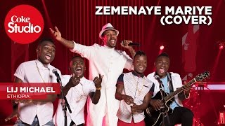 Lij Michael Zemenay Mariye Cover – Coke Studio Africa [upl. by Yna]