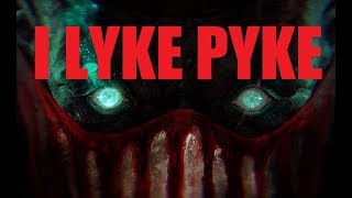 I LYKE PYKE [upl. by Cogan]