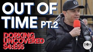 Out Of Time Pt2  Dorking Uncovered  S4E55 [upl. by Millar403]