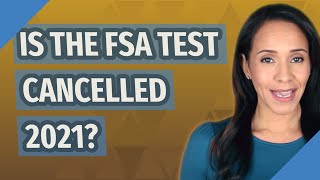 Is the FSA test Cancelled 2021 [upl. by Osric]