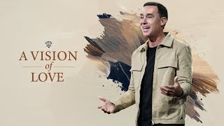 A Vision of Love  Eric Geiger  Mariners Church [upl. by Ttegirb988]