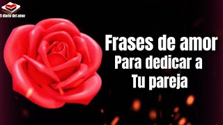 Hermoso mensaje con las mejores frases de amor para dedicar Video de amor [upl. by Nhoj448]