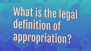 What is the legal definition of appropriation [upl. by Nakhsa853]