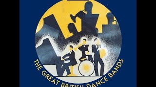 The Great British Dance Bands 1920s 30s amp 40s Popular Orchestras Great Maestros Past Perfect [upl. by Lecirg]