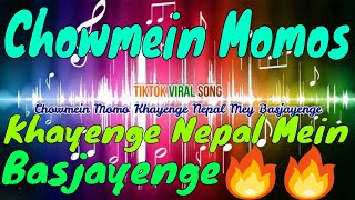 CHOWMEIN MOMOS KHAYENGE NEPAL ME BAS JAYENGE TIKTOK VIRAL SONG  WHATSAPP STATUS  NEW SONG [upl. by Sayres]