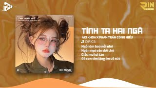 Tình Ta Hai Ngã RIN Music Remix  Aki Khoa x Phan Trần Công Hiếu  Tại Sao Anh Còn Thương Em Mãi [upl. by Sirraj]