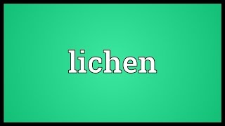 Lichen Meaning [upl. by Earahs919]