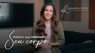 Como saber se seus hábitos estão inflamando seu organismo  Dra Ananda Lopes [upl. by Aubyn734]