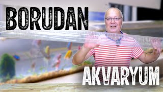 200 CM BORUDAN AKVARYUM YAPTIM  AKVARYUM SERİSİ  1 [upl. by Akirdnahs]