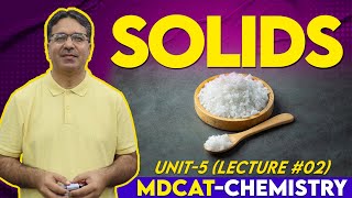 MDCAT I Solids I Unit 05 I Lec  2 I Prof Wajid Ali Kamboh  WAK Entry Test [upl. by Margarida]