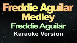 Freddie Aguilar Medley  Freddie Aguilar  Karaoke Version [upl. by Erdnassak811]