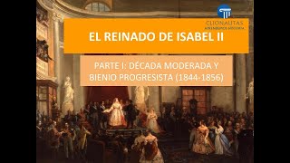 El Reinado de Isabel II 1de2 La Década Moderada y el Bienio Progresista 18441856 [upl. by Hpejsoj]