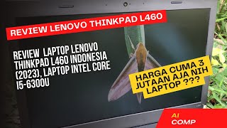 Review Lenovo ThinkPad L460 Indonesia 2023  Laptop Intel Core i56300U [upl. by Trisha]