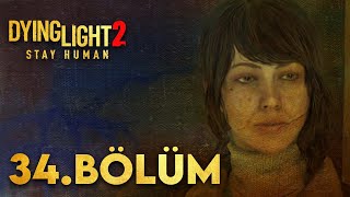 SON UMUDUMUZ DOKTOR VERONİKA  Dying Light 2 Türkçe 34 Bölüm [upl. by Danyette]