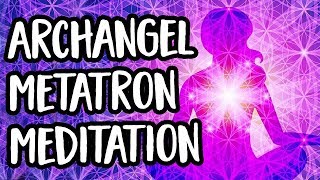 Archangel Metatron Meditation Awaken and Shine Your Highest Light [upl. by Aldridge]