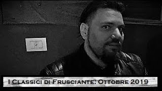 I Classici di Frusciante Ottobre 2019 [upl. by Cassaundra]