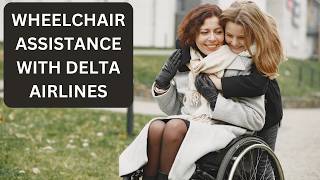 WHEELCHAIR ASSISTANCE With Delta Airlines [upl. by Dripps]