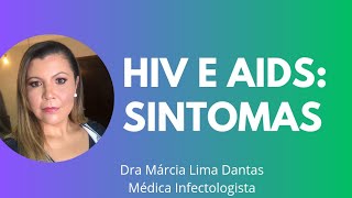 HIV QUAIS SÃO OS PRIMEIROS SINAIS E SINTOMAS DO HIV E DA AIDS [upl. by Nitneuq29]