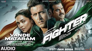 Vande Mataram The Fighter Anthem Hrithik R Deepika P Anil K  VishalSheykhar  Siddharth A [upl. by Nabe]