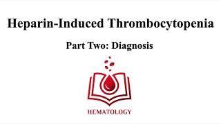 HeparinInduced Thrombocytopenia HIT Part 2 Diagnosis [upl. by Dnomaid326]