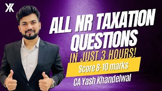 NR Taxation All Questions in Just 3 Hours May  Nov 24  Yash Khandelwal [upl. by Belinda]