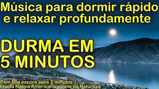 Musica para dormir rápido e relaxar profundamente DURMA EM 5 MINUTOS com Sons da Natureza [upl. by Arratahs]