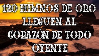 120 Himnos De ORO Lleguen Al CORAZÓN De Todo Oyente  Himnos Trae Paz Y Amor A La VIDA [upl. by Alyag]