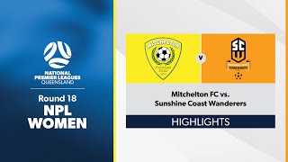 NPL Women Round 18  Mitchelton FC vs Sunshine Coast Wanderers Highlights [upl. by Poland808]