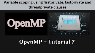 OpenMP  Tutorial 7  Variable scoping using firstprivate lastprivate and threadprivate clauses [upl. by Etnud543]