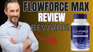 FLOWFORCE MAX ❌BEWARE❌ FLOW FORCE MAX REVIEW  FLOWFORCE MAX SUPPLEMENT  FLOW FORCE MAX AMAZON [upl. by Ettenim69]