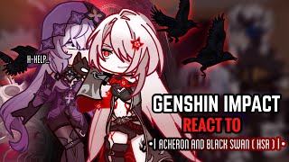 🐦‍⬛✨ Genshin Impact React to Acheron and Black Swan  Gacha Club  Honkai Star Rail [upl. by Ibbie]