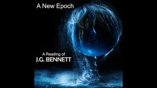 A NEW EPOCH  JG BENNETT Video Essay [upl. by Ellennad351]