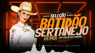 SELEÇÃO BATIDÃO SERTANEJO REMIX  SO AS TOPS AS MAIS TOCADAS WILLIAMIX  🔊🔊 [upl. by Ronny]