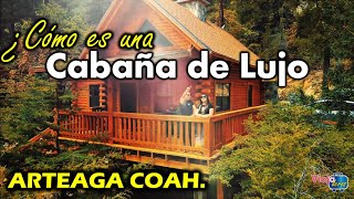 Las cabañas MAS CARAS en ARTEAGA COAHUILA  BOSQUES DE MONTERREAL  ¿SON TAN LUJOSAS COMO DICEN [upl. by Civ]