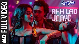 Full Video Akh Lad Jaave  Loveyatri  Aayush SWarina H Badshah Tanishk BagchiJubin N Asees K [upl. by Anaxor]