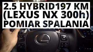 Lexus NX 300h 25 Hybrid 197 KM AT  pomiar spalania [upl. by Fedora634]