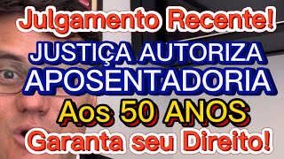 PERMITIDA APOSENTADORIA AOS 50 ANOS DE IDADE  Garanta o seu Direito [upl. by Htenay]