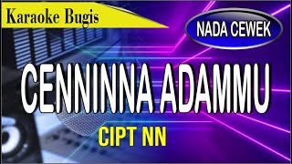 Karaoke bugis cennina adammu nada cewek  cipt NN [upl. by Yrrehs]